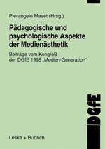 Pädagogische und psychologische Aspekte der Medienästhetik: Beiträge vom Kongreß der DGfE 1998 „Medien Generation“