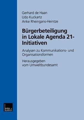 Bürgerbeteiligung in Lokale Agenda 21-Initiativen: Analysen zu Kommunikations- und Organisationsformen - Gerhard de Haan,Udo Kuckartz,Anke Rheingans-Heintze - cover
