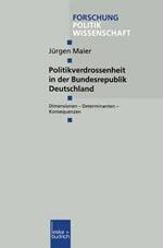 Politikverdrossenheit in der Bundesrepublik Deutschland: Dimensionen — Determinanten — Konsequenzen