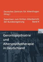 Gerontopsychiatrie und Alterspsychotherapie in Deutschland: Expertisen zum Dritten Altenbericht der Bundesregierung — Band IV