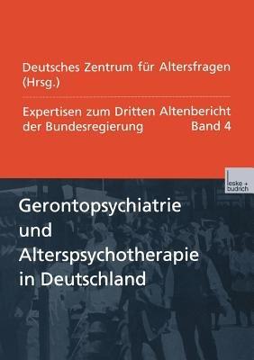 Gerontopsychiatrie und Alterspsychotherapie in Deutschland: Expertisen zum Dritten Altenbericht der Bundesregierung — Band IV - Kenneth A Loparo - cover