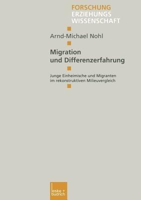 Migration und Differenzerfahrung: Junge Einheimische und Migranten im rekonstruktiven Milieuvergleich - Arnd-Michael Nohl - cover