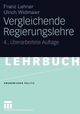 Vergleichende Regierungslehre - Franz Lehner,Ulrich Widmaier - cover