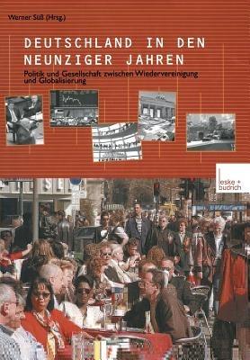 Deutschland in den neunziger Jahren: Politik und Gesellschaft zwischen Wiedervereinigung und Globalisierung - cover