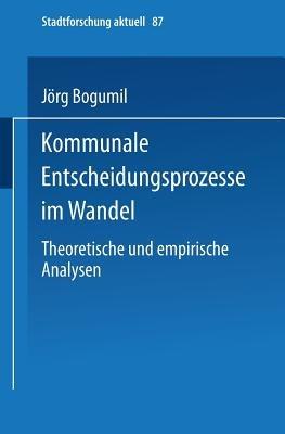 Kommunale Entscheidungsprozesse im Wandel: Theoretische und empirische Analysen - cover