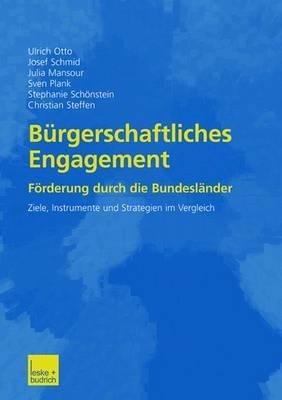 Bürgerschaftliches Engagement: Förderung durch die Bundesländer Ziele, Instrumente und Strategien im Vergleich - Ulrich Otto,Josef Schmid,Julia Mansour - cover