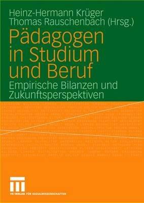 Pädagogen in Studium und Beruf: Empirische Bilanzen und Zukunftsperspektiven - cover