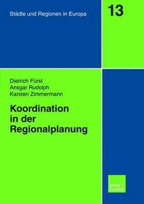 Koordination in der Regionalplanung - Dietrich Fürst,Ansgar Rudolph,Karsten Zimmermann - cover