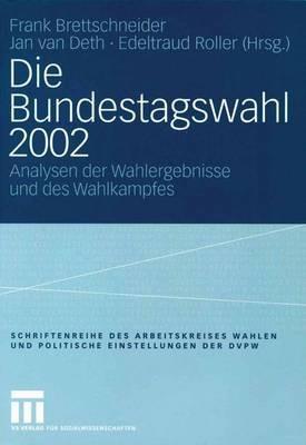 Die Bundestagswahl 2002: Analysen der Wahlergebnisse und des Wahlkampfes - cover