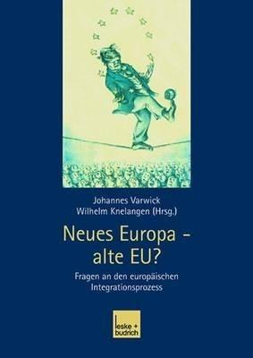 Neues Europa — alte EU?: Fragen an den europäischen Integrationsprozess - cover