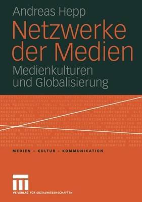 Netzwerke der Medien: Medienkulturen und Globalisierung - Andreas Hepp - cover