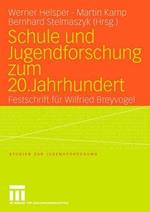 Schule und Jugendforschung zum 20. Jahrhundert: Festschrift für Wilfried Breyvogel