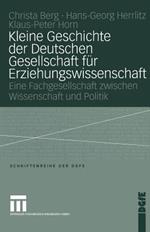 Kleine Geschichte der Deutschen Gesellschaft für Erziehungswissenschaft: Eine Fachgesellschaft zwischen Wissenschaft und Politik