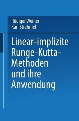 Linear-implizite Runge-Kutta-Methoden und ihre Anwendung - Rüdiger Weiner - cover