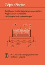 Einführung in die Materialwissenschaften: Physikalisch-chemische Grundlagen und Anwendungen