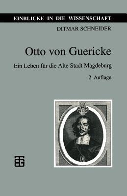 Otto von Guericke: Ein Leben für die Alte Stadt Magdeburg - Ditmar Schneider - cover