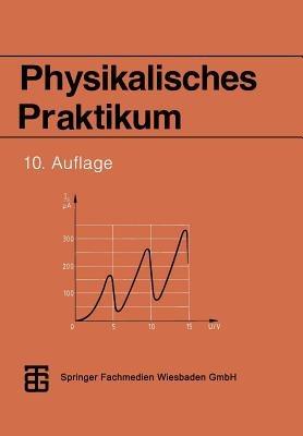 Physikalisches Praktikum - Prof. Dr. rer. nat. habil. Dieter Geschke,Dr. rer. nat. Peter Kirsten,Doz. Dr. rer. nat. Manfred Krötzsch - cover