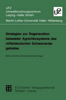 Strategien zur Regeneration belasteter Agrarökosysteme des mitteldeutschen Schwarzerdegebietes - cover