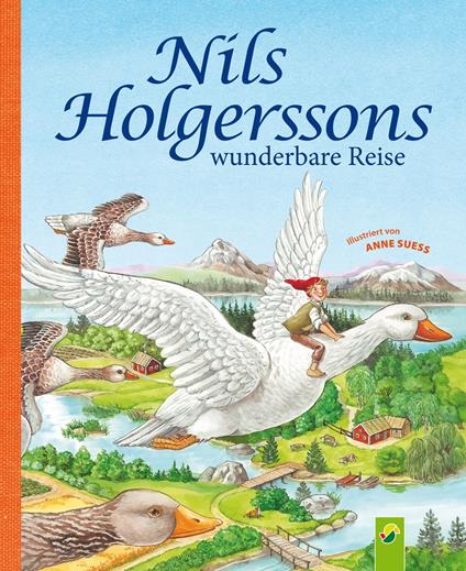 Nils Holgerssons wunderbare Reise - Anne Ameling,Selma Lagerlof,Anne Suess - ebook