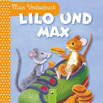 Lilo und Max - Ingrid Pabst,Schwager & Steinlein Verlag,Anne Suess - ebook