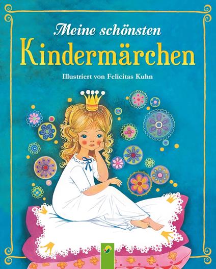 Meine schönsten Kindermärchen - Bianca Bauer-Stadler,Gisela Fischer,Regina S. Roßdeutscher,Schwager & Steinlein Verlag - ebook