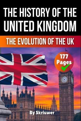 The History of the UK: The Evolution of the United Kingdom - Skriuwer Com - cover