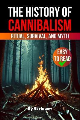 The History of Cannibalism: Ritual, Survival, and Myth - Skriuwer Com - cover