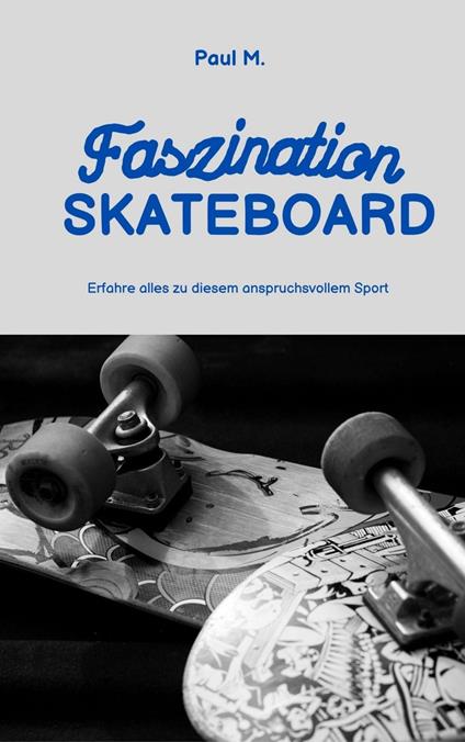 Faszination Skateboard