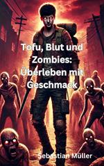 Tofu, Blut und Zombies: Überleben mit Geschmack