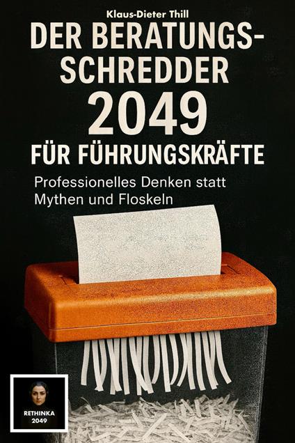 Der Beratungs-Schredder 2049 für Führungskräfte