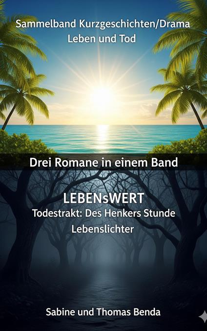 Sammelband Kurzgeschichten/Drama Leben und Tod - Drei Romane in einem Band