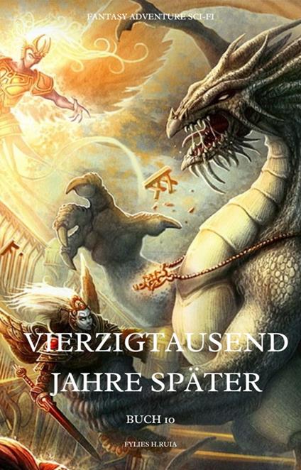 Vierzigtausend Jahre später:Fantasy Adventure Sci-fi (Buch 10)