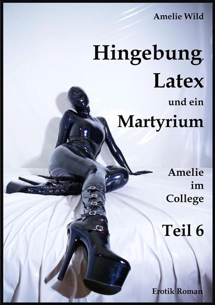 Hingebung, Latex und ein Martyrium