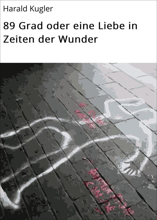 89 Grad oder eine Liebe in Zeiten der Wunder