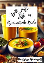 Heute gibt es - Ayurvedische Küche