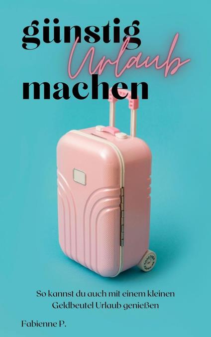 Günstig Urlaub machen