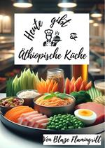 Heute gibt es - Äthiopische Küche
