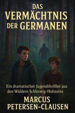 Das Vermächtnis der Germanen – Ein gefährliches Geheimnis erwacht