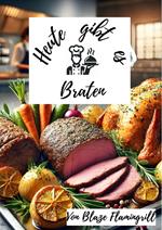 Heute gibt es - Braten