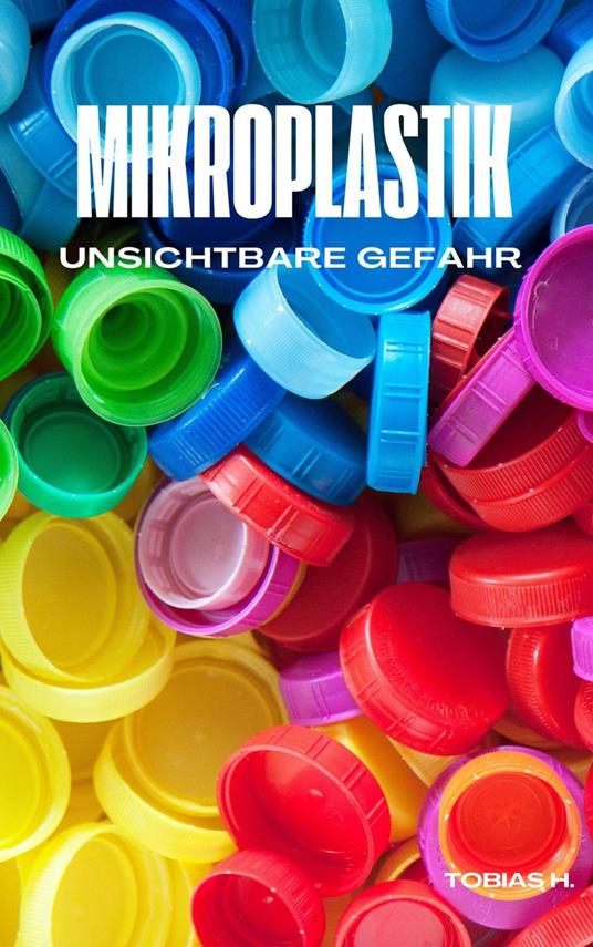 Mikroplastik - unsichtbare Gefahr