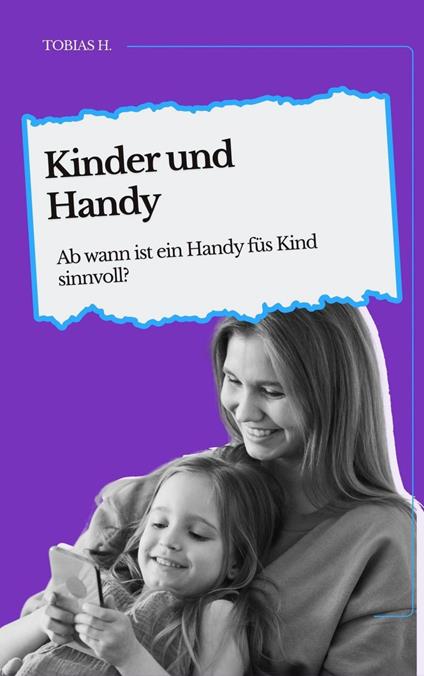 Kinder und Handy - ab wann ist ein Handy fürs Kind sinnvoll?