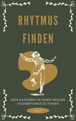 Rhythmus finden - dein Ratgeber um einen idealen Tagesrhythmus zu finden