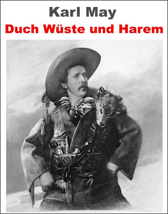 Durch Wüste und Harem. Reiseerlebnisse - Carl May.