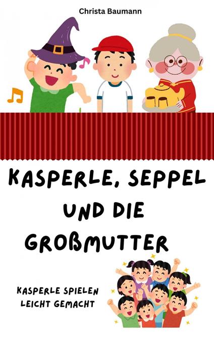Kasperle, Seppel und die Großmutter