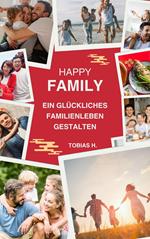 Happy Family - ein glückliches Familienleben gestalten