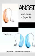 Angst vor dem Hörgerät