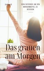 Das grauen am Morgen - dein Ratgeber um den Morgenmuffel zu besiegen