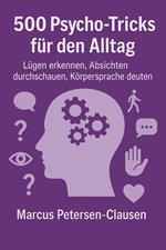 500 Psycho-Tricks für den Alltag:
