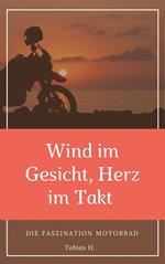 Wind im Gesicht, Herz im Takt: Die Faszination Motorrad
