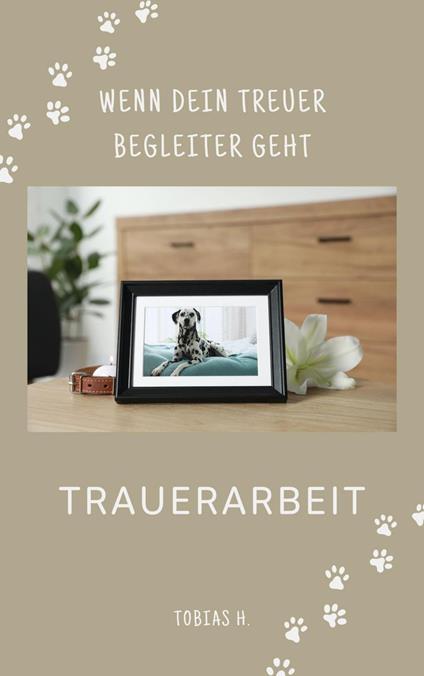 Trauerarbeit - wenn dein treuer Begleiter geht